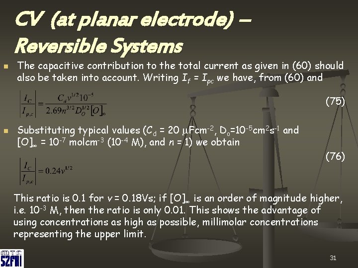 CV (at planar electrode) – Reversible Systems n The capacitive contribution to the total