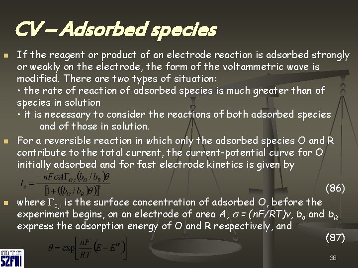 CV – Adsorbed species n n If the reagent or product of an electrode