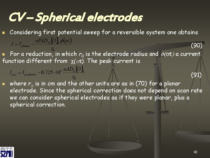 CV – Spherical electrodes n Considering first potential sweep for a reversible system one