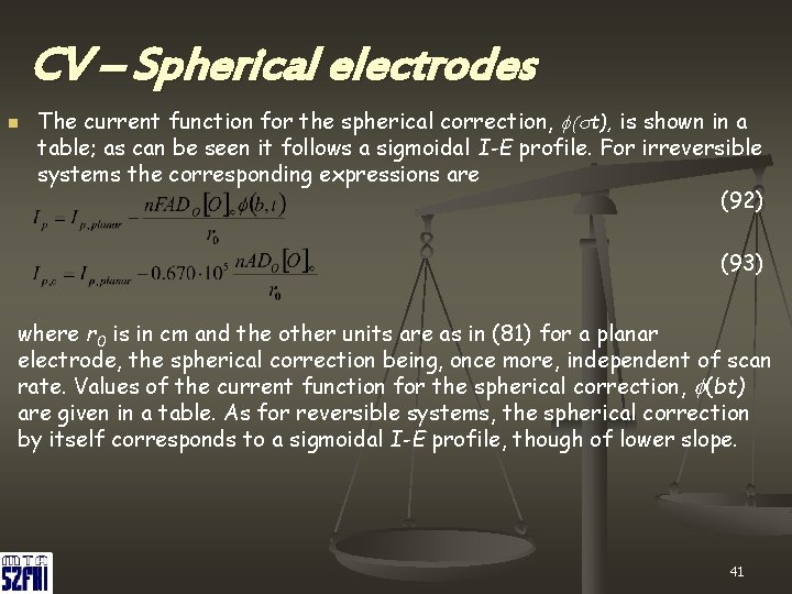 CV – Spherical electrodes n The current function for the spherical correction, f(st), is