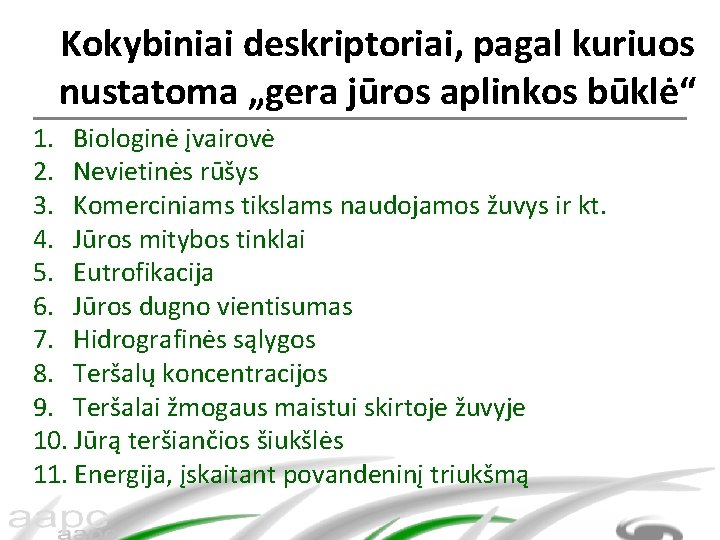 Kokybiniai deskriptoriai, pagal kuriuos nustatoma „gera jūros aplinkos būklė“ 1. Biologinė įvairovė 2. Nevietinės