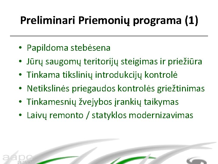 Preliminari Priemonių programa (1) • • • Papildoma stebėsena Jūrų saugomų teritorijų steigimas ir