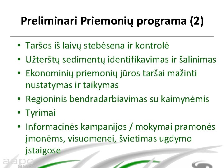 Preliminari Priemonių programa (2) • Taršos iš laivų stebėsena ir kontrolė • Užterštų sedimentų