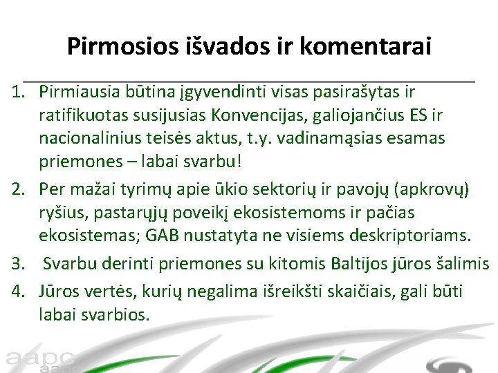 Pirmosios išvados ir komentarai 1. Pirmiausia būtina įgyvendinti visas pasirašytas ir ratifikuotas susijusias Konvencijas,