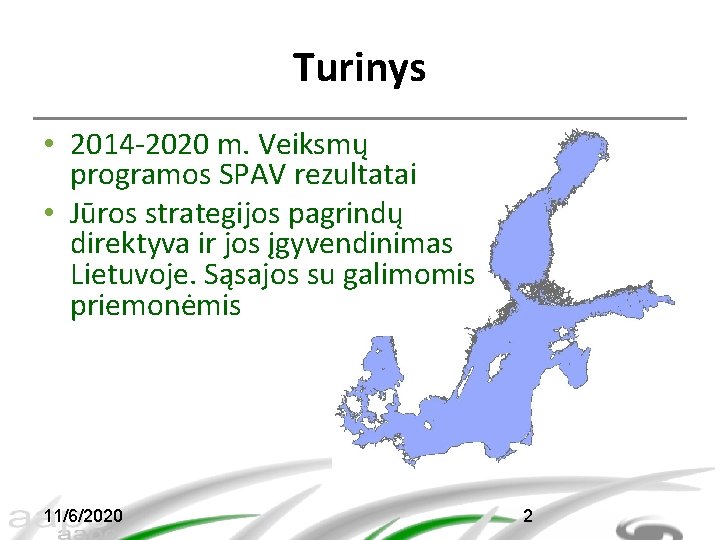 Turinys • 2014 -2020 m. Veiksmų programos SPAV rezultatai • Jūros strategijos pagrindų direktyva