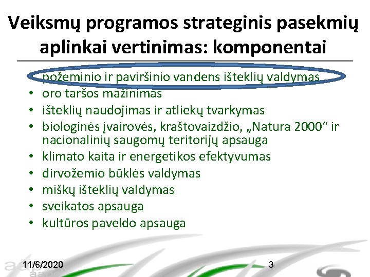 Veiksmų programos strateginis pasekmių aplinkai vertinimas: komponentai • • • požeminio ir paviršinio vandens