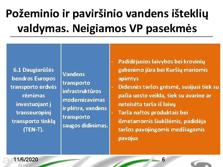 Požeminio ir paviršinio vandens išteklių valdymas. Neigiamos VP pasekmės - Padidėjusios laivybos bei krovinių