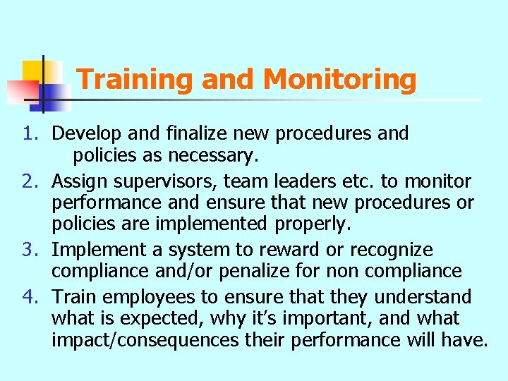 Training and Monitoring 1. Develop and finalize new procedures and policies as necessary. 2.