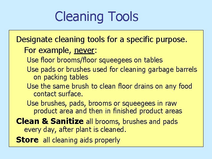 Cleaning Tools Designate cleaning tools for a specific purpose. For example, never: Use floor