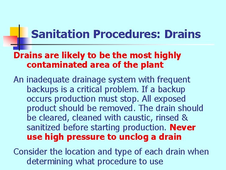 Sanitation Procedures: Drains are likely to be the most highly contaminated area of the