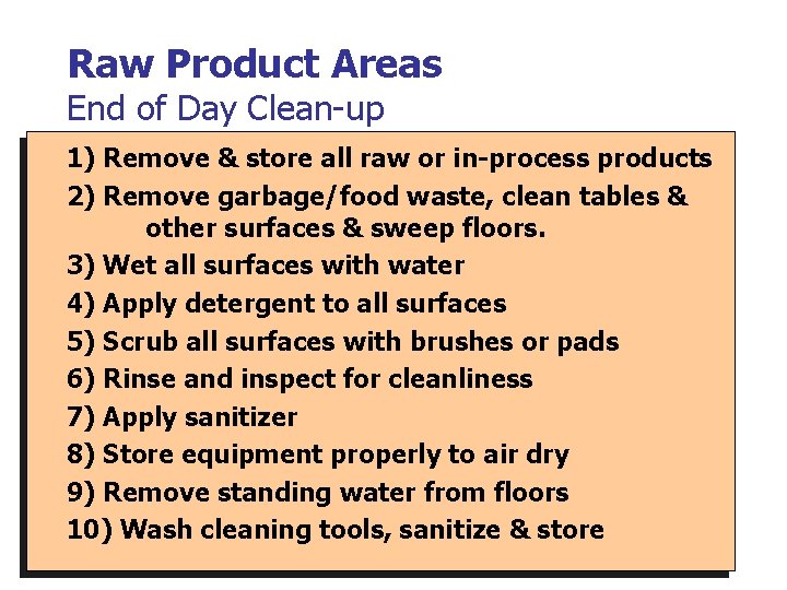 Raw Product Areas End of Day Clean-up 1) Remove & store all raw or