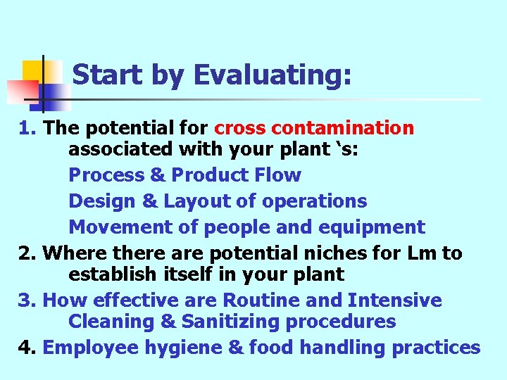 Start by Evaluating: 1. The potential for cross contamination associated with your plant ‘s: