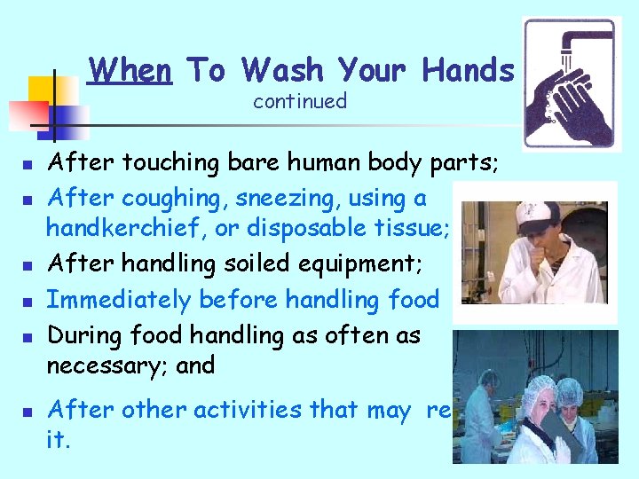 When To Wash Your Hands continued n n n After touching bare human body