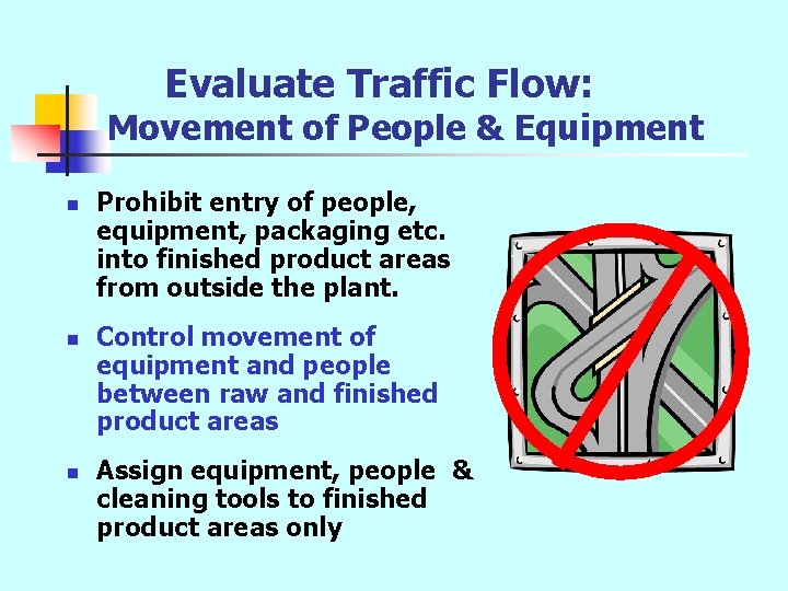 Evaluate Traffic Flow: Movement of People & Equipment n n n Prohibit entry of