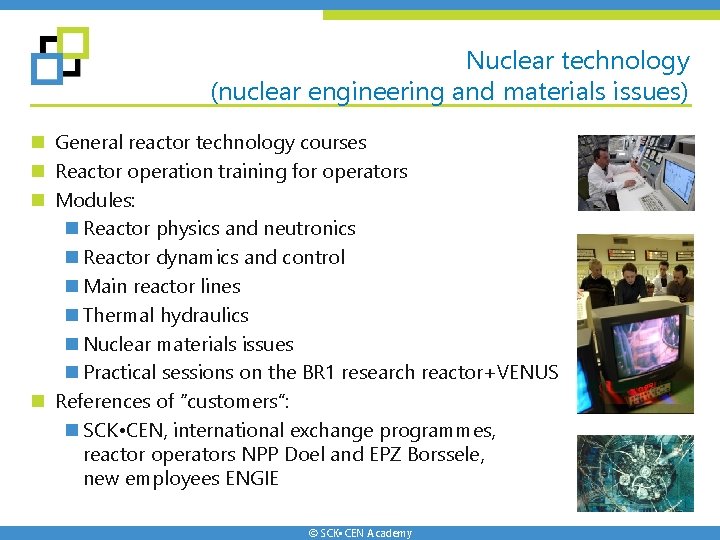 Nuclear technology (nuclear engineering and materials issues) n General reactor technology courses n Reactor Nuclear technology (nuclear engineering and materials issues) n General reactor technology courses n Reactor
