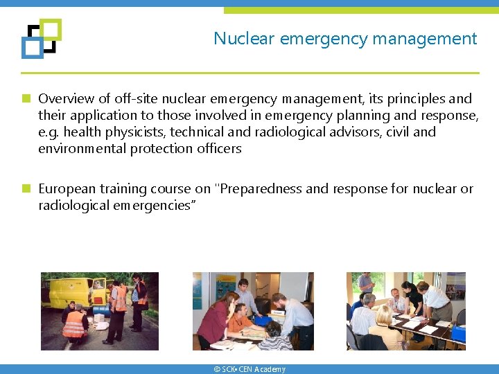 Nuclear emergency management n Overview of off-site nuclear emergency management, its principles and their Nuclear emergency management n Overview of off-site nuclear emergency management, its principles and their