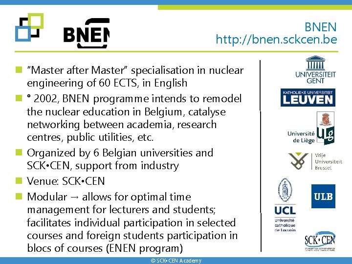BNEN http: //bnen. sckcen. be n “Master after Master” specialisation in nuclear engineering of BNEN http: //bnen. sckcen. be n “Master after Master” specialisation in nuclear engineering of