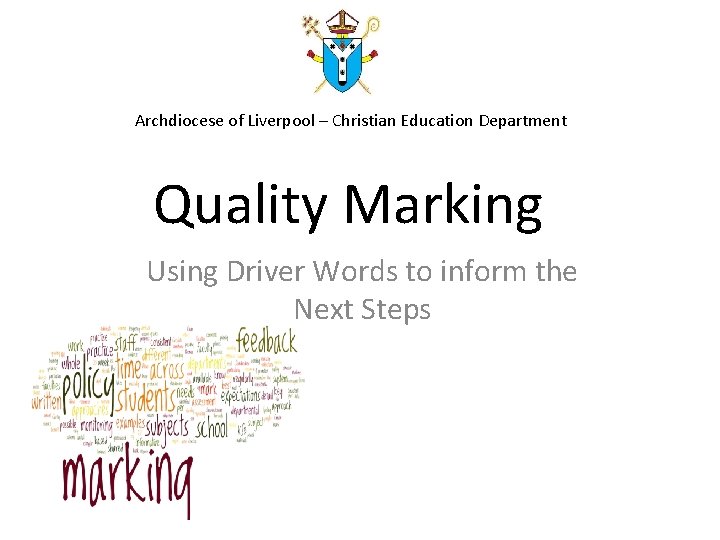 Archdiocese of Liverpool – Christian Education Department Quality Marking Using Driver Words to inform