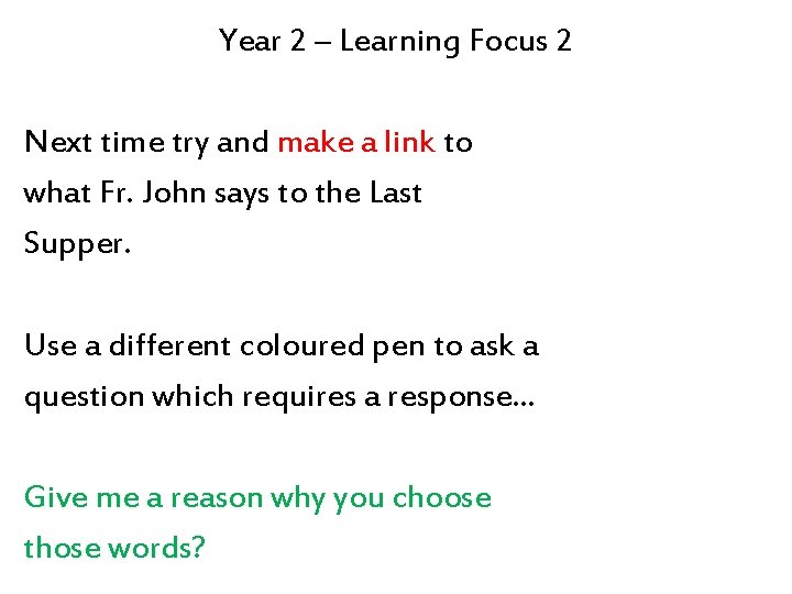 Year 2 – Learning Focus 2 Next time try and make a link to