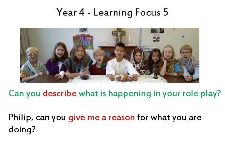 Year 4 - Learning Focus 5 Can you describe what is happening in your