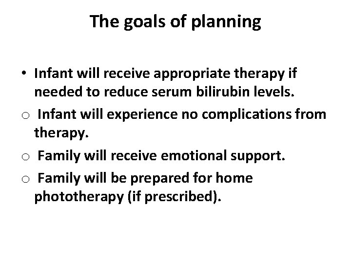 The goals of planning • Infant will receive appropriate therapy if needed to reduce