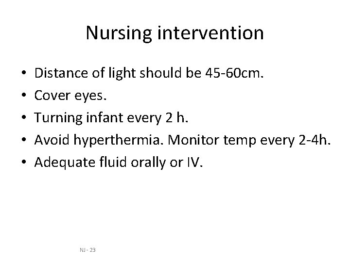 Nursing intervention • • • Distance of light should be 45 -60 cm. Cover