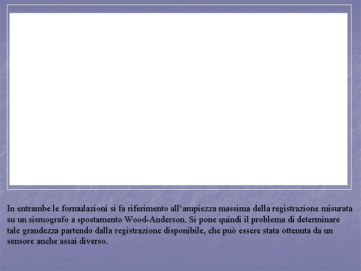 In entrambe le formulazioni si fa riferimento all’ampiezza massima della registrazione misurata su un