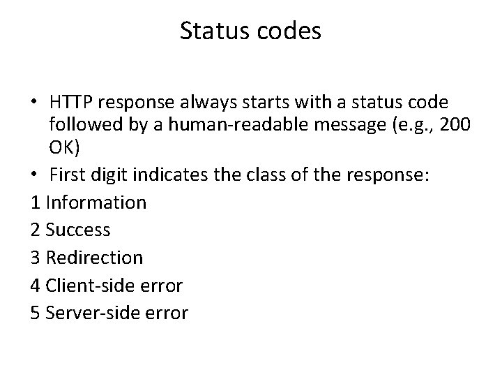 Status codes • HTTP response always starts with a status code followed by a