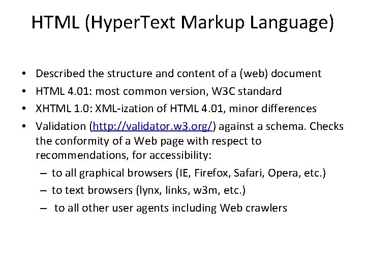 HTML (Hyper. Text Markup Language) • • Described the structure and content of a