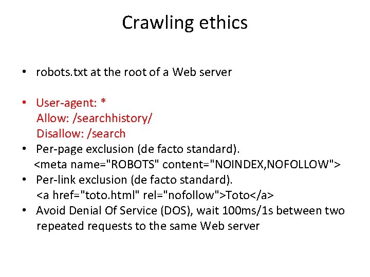 Crawling ethics • robots. txt at the root of a Web server • User-agent: