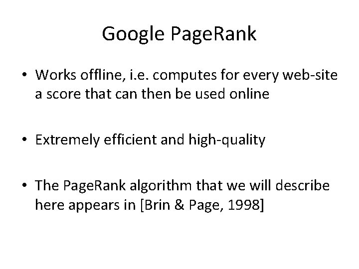 Google Page. Rank • Works offline, i. e. computes for every web-site a score