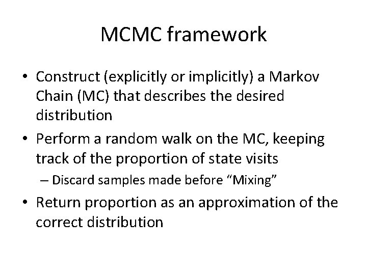 MCMC framework • Construct (explicitly or implicitly) a Markov Chain (MC) that describes the