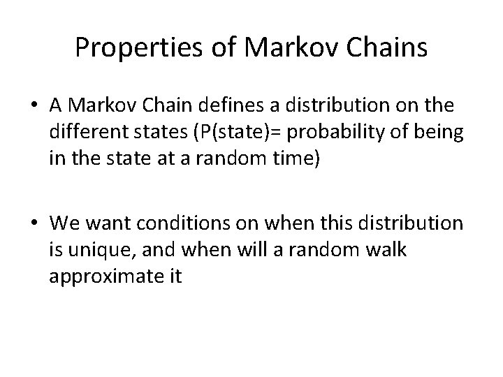 Properties of Markov Chains • A Markov Chain defines a distribution on the different