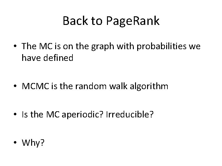 Back to Page. Rank • The MC is on the graph with probabilities we