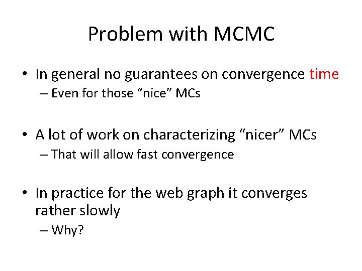 Problem with MCMC • In general no guarantees on convergence time – Even for