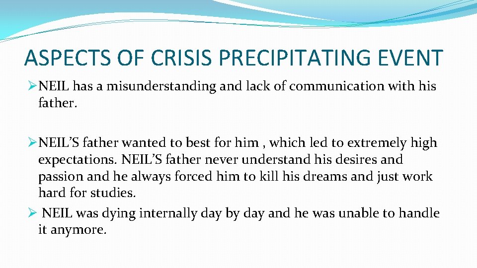 ASPECTS OF CRISIS PRECIPITATING EVENT ØNEIL has a misunderstanding and lack of communication with