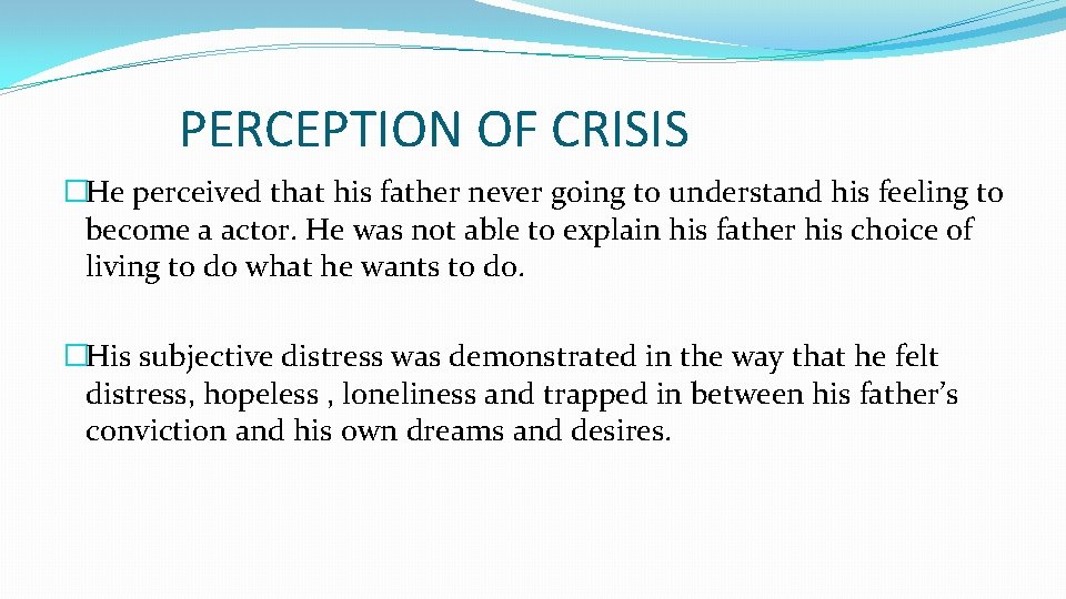 PERCEPTION OF CRISIS �He perceived that his father never going to understand his feeling
