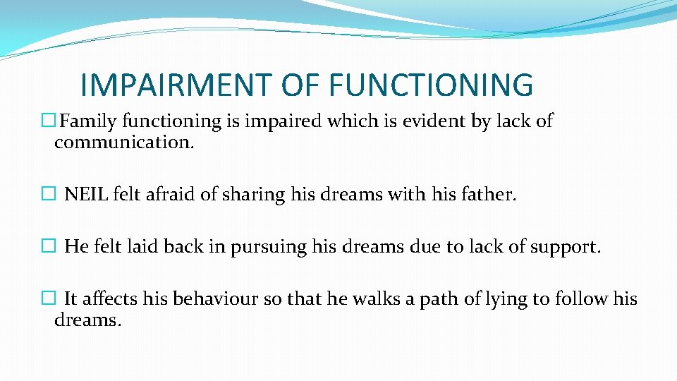 IMPAIRMENT OF FUNCTIONING � Family functioning is impaired which is evident by lack of