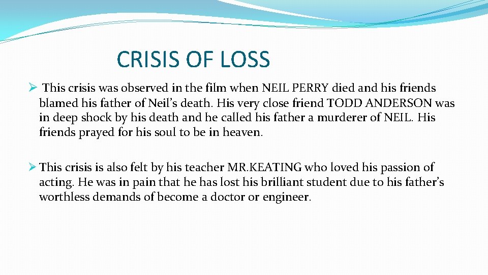 CRISIS OF LOSS Ø This crisis was observed in the film when NEIL PERRY