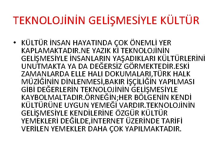 TEKNOLOJİNİN GELİŞMESİYLE KÜLTÜR • KÜLTÜR İNSAN HAYATINDA ÇOK ÖNEMLİ YER KAPLAMAKTADIR. NE YAZIK Kİ