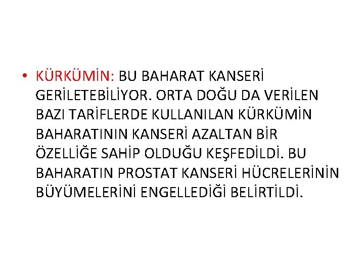  • KÜRKÜMİN: BU BAHARAT KANSERİ GERİLETEBİLİYOR. ORTA DOĞU DA VERİLEN BAZI TARİFLERDE KULLANILAN