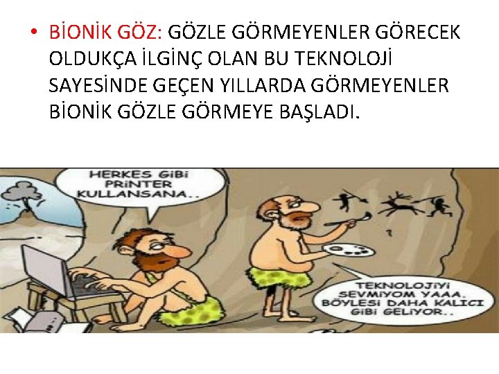  • BİONİK GÖZ: GÖZLE GÖRMEYENLER GÖRECEK OLDUKÇA İLGİNÇ OLAN BU TEKNOLOJİ SAYESİNDE GEÇEN