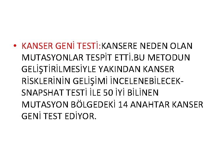  • KANSER GENİ TESTİ: KANSERE NEDEN OLAN MUTASYONLAR TESPİT ETTİ. BU METODUN GELİŞTİRİLMESİYLE