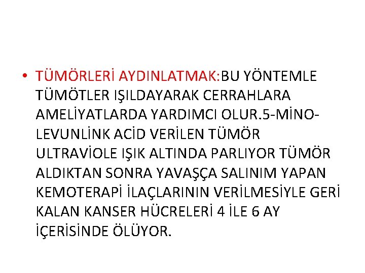  • TÜMÖRLERİ AYDINLATMAK: BU YÖNTEMLE TÜMÖTLER IŞILDAYARAK CERRAHLARA AMELİYATLARDA YARDIMCI OLUR. 5 -MİNOLEVUNLİNK