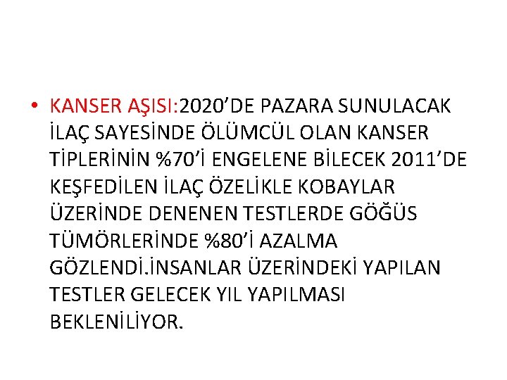  • KANSER AŞISI: 2020’DE PAZARA SUNULACAK İLAÇ SAYESİNDE ÖLÜMCÜL OLAN KANSER TİPLERİNİN %70’İ