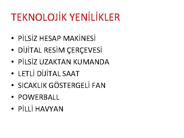 TEKNOLOJİK YENİLİKLER • • PİLSİZ HESAP MAKİNESİ DİJİTAL RESİM ÇERÇEVESİ PİLSİZ UZAKTAN KUMANDA LETLİ