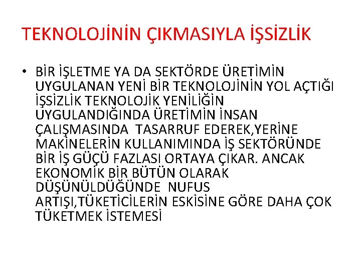 TEKNOLOJİNİN ÇIKMASIYLA İŞSİZLİK • BİR İŞLETME YA DA SEKTÖRDE ÜRETİMİN UYGULANAN YENİ BİR TEKNOLOJİNİN