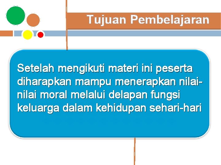Tujuan Pembelajaran Setelah mengikuti materi ini peserta diharapkan mampu menerapkan nilai moral melalui delapan
