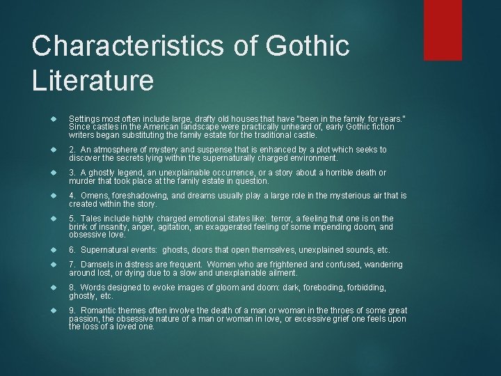 Characteristics of Gothic Literature Settings most often include large, drafty old houses that have