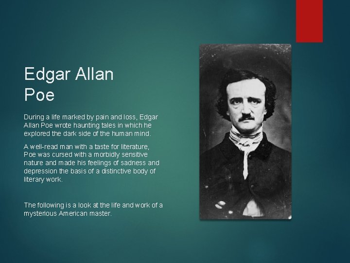 Edgar Allan Poe During a life marked by pain and loss, Edgar Allan Poe